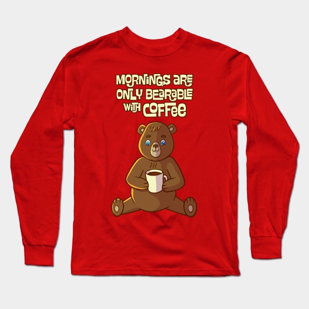 Mornings are only bearable with coffee Long Sleeve T-Shirt by forsureee